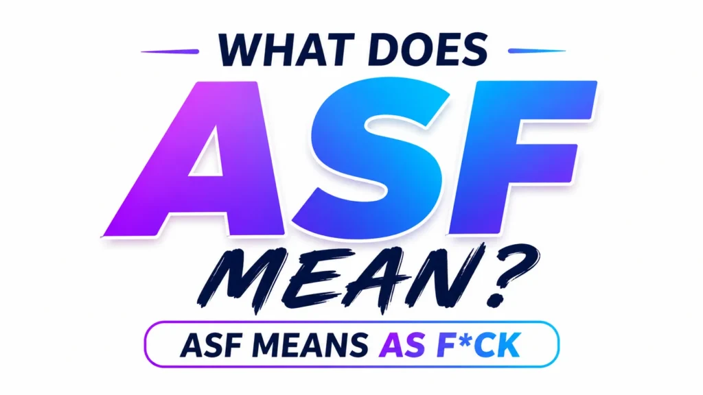 ASF Meaning:Means in Text, Social Media and Everyday Conversations