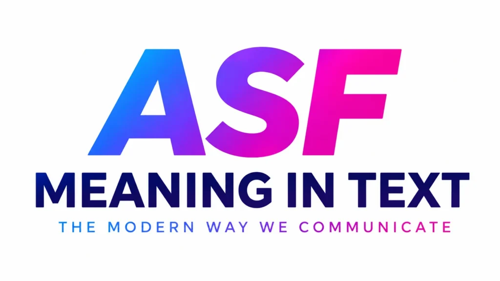 “Modern digital banner featuring bold gradient text ‘ASF Meaning in Text’ centered on a clean light background, with the subtitle ‘The Modern Way We Communicate’ in sleek typography. The design uses vibrant blue, purple, and pink tones for a fresh and professional look.”