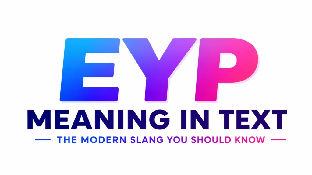 Minimalist digital banner with bold gradient typography reading “EYP Meaning in Text” centered on a clean white background, featuring modern blue, purple, and pink tones for a sleek and professional text slang design.