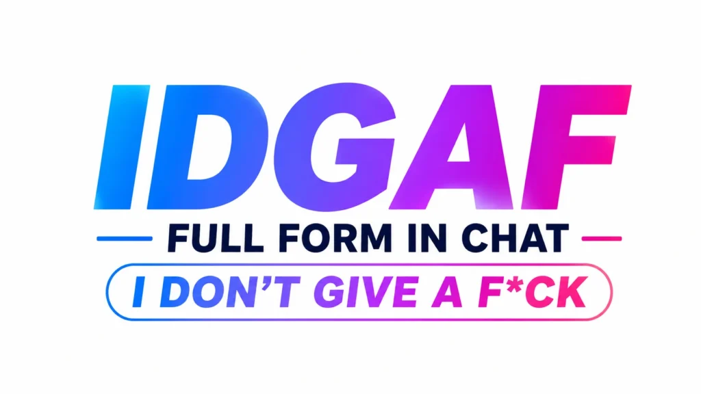 Minimal modern banner with bold gradient text “IDGAF” in blue, purple, and pink centered on a light background, followed by the subtitle “Full Form in Chat” and the phrase “I Don’t Give A F*ck” inside a rounded outlined box.