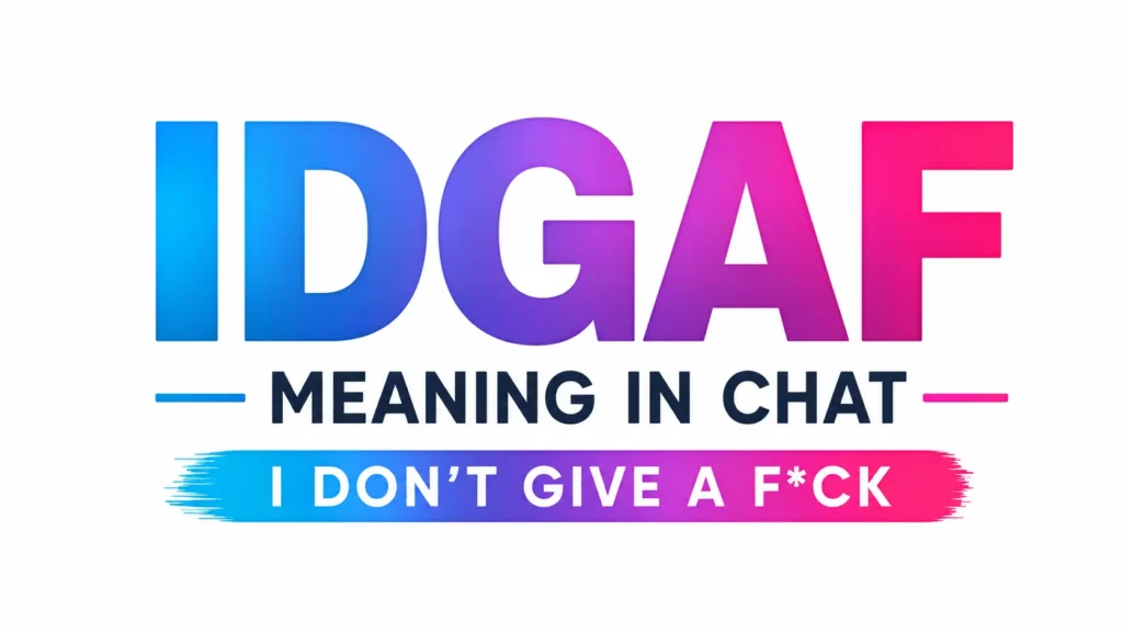 IDGAF Meaning in Chat: Means in Texts and Social Media