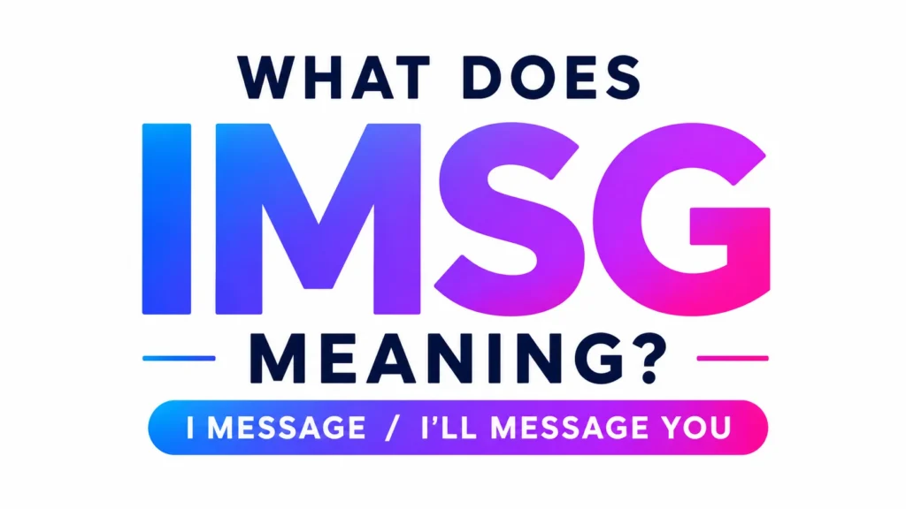 Minimalist digital banner with bold centered text reading “WHAT DOES IMSG MEANING?” in modern gradient blue and pink typography on a clean white background, featuring the phrase “I MESSAGE / I’LL MESSAGE YOU” in a rounded gradient bar below for a sleek educational text slang design.