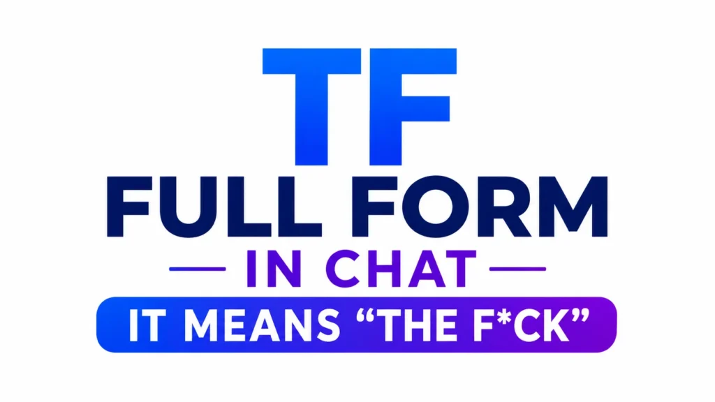 TF Full Form in Chat: Social Media and Online Conversations