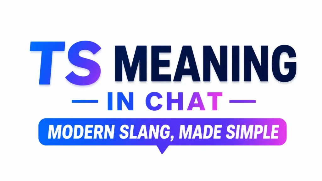 TS Meaning in Chat: Social Media & Online Conversations