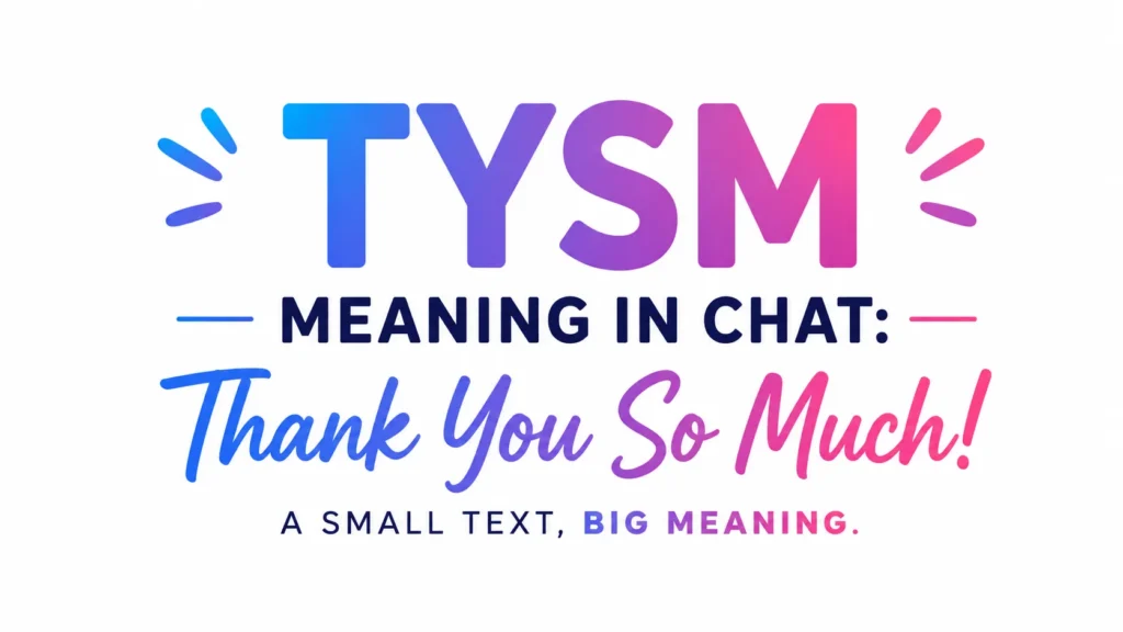 TYSM Meaning in Chat: Social Media and Everyday Conversations