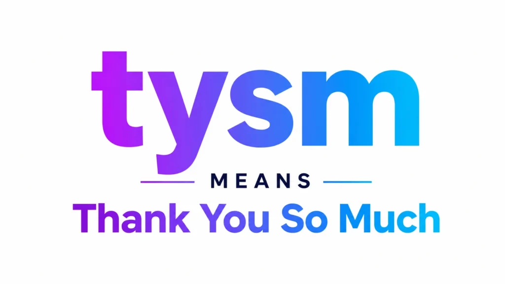 Minimalist banner design displaying the text “tysm means Thank You So Much” in bold gradient typography on a clean white background, representing modern texting slang in a sleek and professional style.