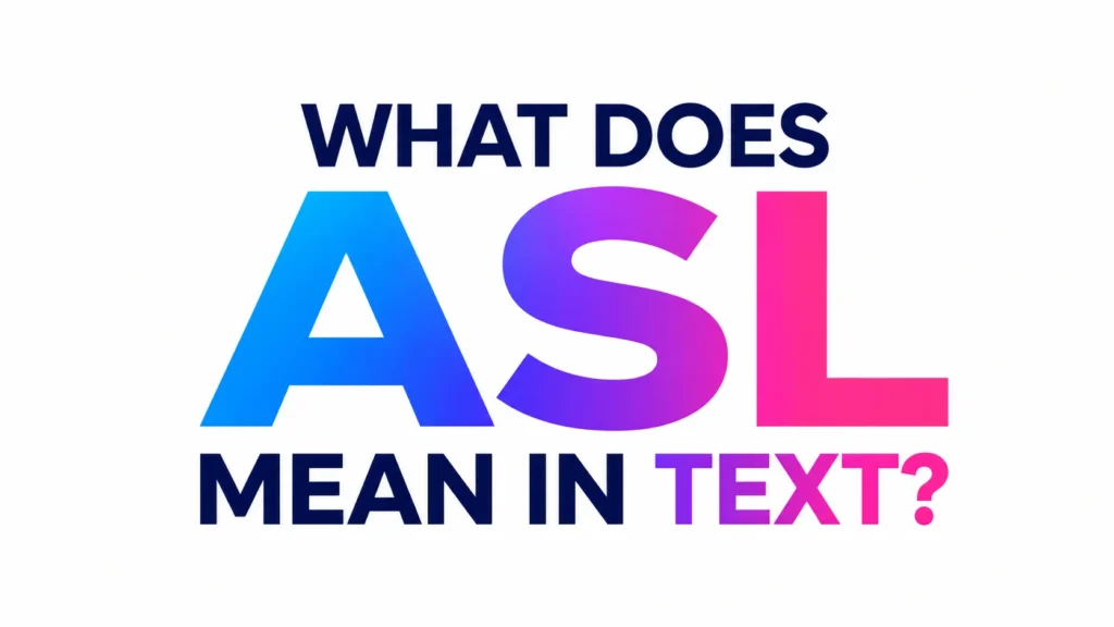 Minimalist 16:9 banner featuring bold gradient typography on a clean white background with the centered text “WHAT DOES ASL MEAN IN TEXT?” in modern blue, purple, and pink tones, designed for a professional educational blog header about text slang.