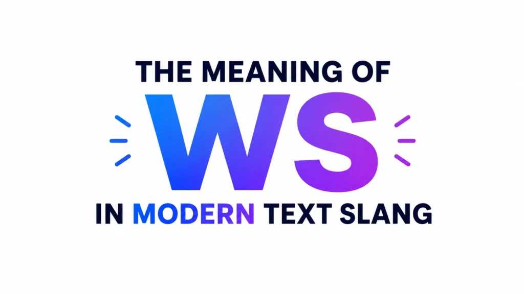 Minimalist digital banner with bold centered text reading “THE MEANING OF WS IN MODERN TEXT SLANG” in modern typography. The large “WS” appears in a blue-to-purple gradient on a clean white background with subtle decorative accents for a sleek, professional look.