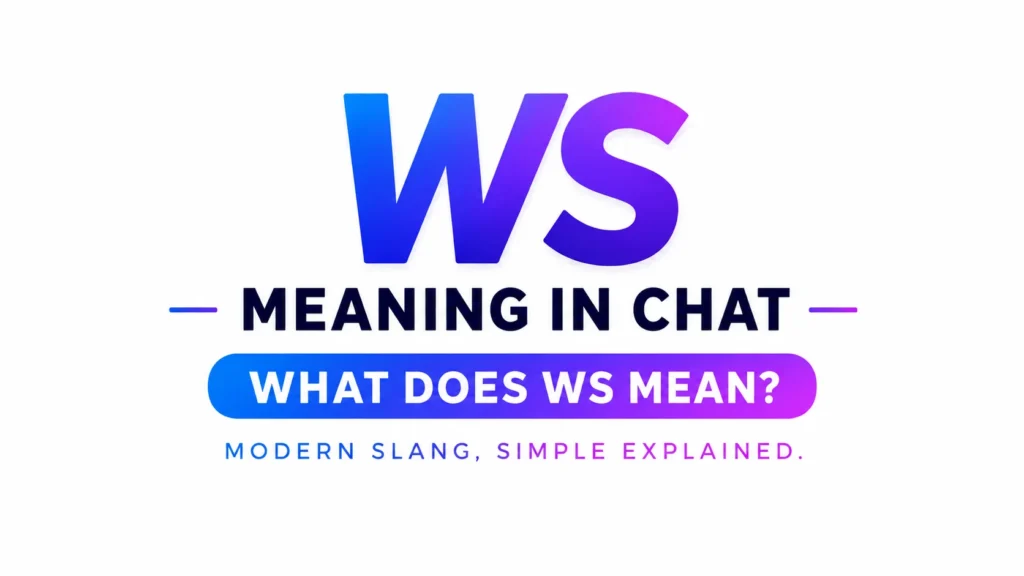 WS Meaning in Chat: Means in DMs and Online Conversations