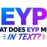 What Does EYP Mean in Text? Behind This Popular Chat Slang