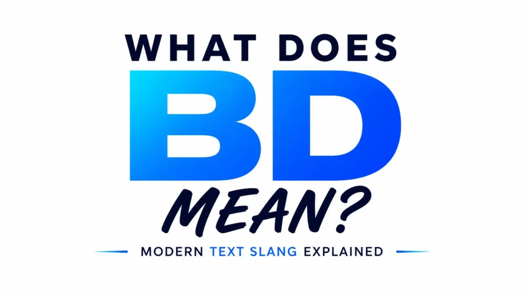 Modern educational banner with the text “WHAT DOES BD MEAN?” displayed prominently in bold blue typography. The large letters “BD” appear in the center with a blue gradient effect, while the subtitle “MODERN TEXT SLANG EXPLAINED” is shown below. The design features a clean white background and a professional, modern style suitable for a blog header or article about text messaging slang.