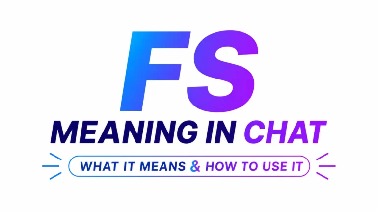 A clean, modern digital banner on a white background featuring large gradient blue-to-purple text centered in the design. The main headline reads “FS” in bold typography, with “MEANING IN CHAT” displayed underneath in a sleek, professional font. Below, a rounded outlined label contains the text “WHAT IT MEANS & HOW TO USE IT.” Minimal decorative accent lines on both sides add a contemporary touch, creating a polished and informative website header focused on explaining the chat slang term “FS.”
