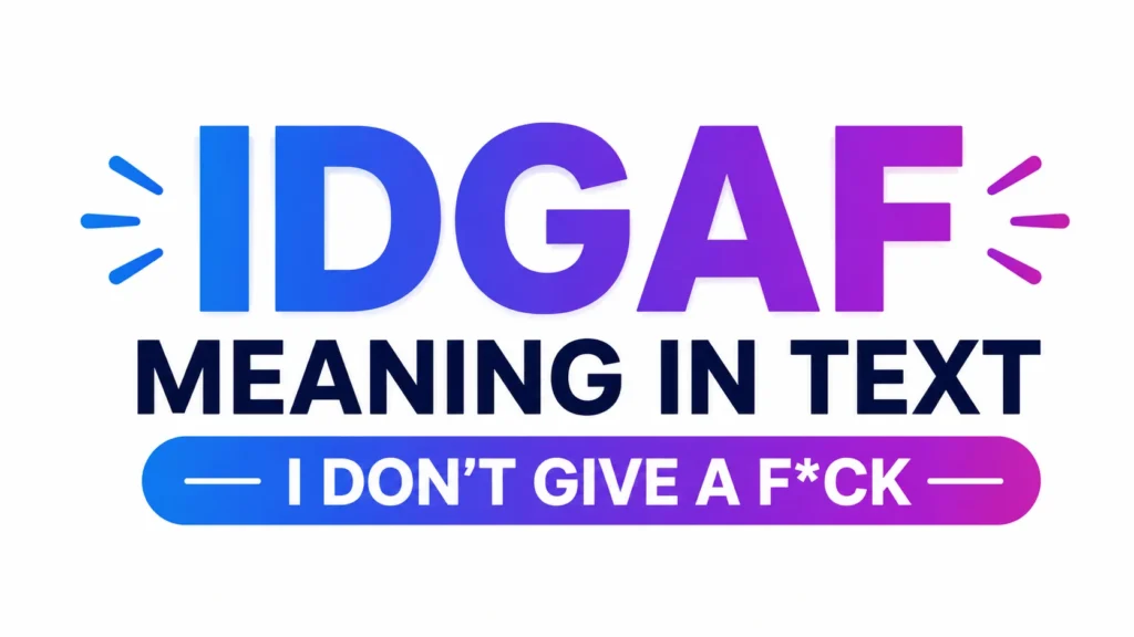 IDGAF Meaning in Text:  How People Understand It and Use It