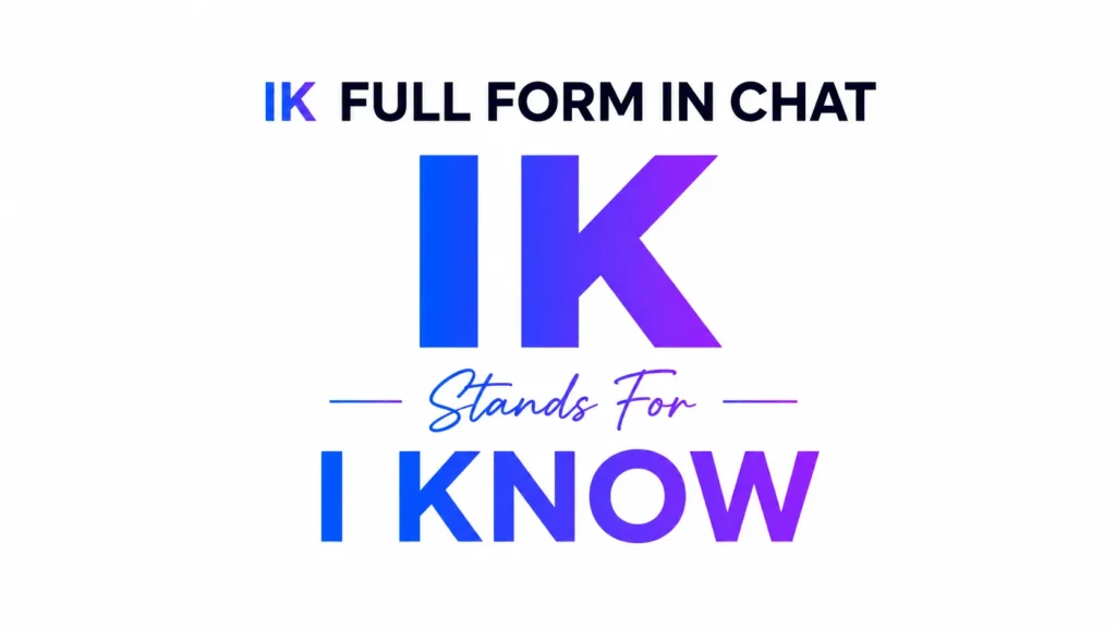 Minimalist 16:9 banner on a clean white background with centered modern typography reading "IK Full Form in Chat." A large blue-to-purple gradient "IK" appears above the script text "Stands For," followed by bold gradient text "I KNOW." The design is sleek, professional, and uncluttered, making it ideal for a website header or educational blog about chat abbreviations.
