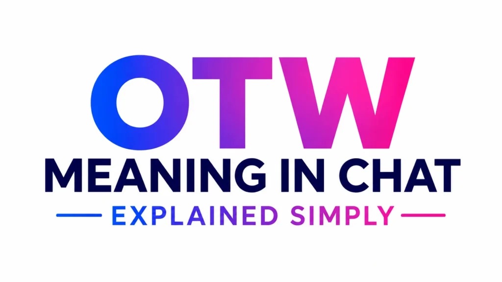 Minimalist 16:9 banner with the centered text “OTW Meaning in Chat” in bold, modern typography on a clean white background, featuring blue, purple, and pink gradient accents for a sleek, professional look.