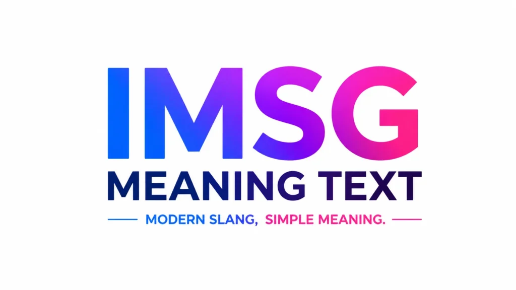 Minimalist 16:9 digital banner featuring the text “IMSG Meaning Text” centered in large, bold gradient lettering. The design uses vibrant blue, purple, and pink tones on a clean light background, with the tagline “Modern Slang, Simple Meaning” displayed beneath the main title. The overall style is modern, professional, and suitable for an educational blog header about text slang.
