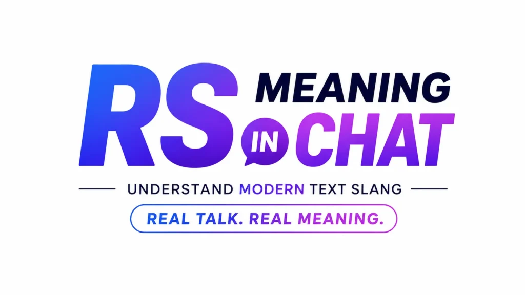 Modern minimalist banner with the bold headline “RS Meaning in Chat” centered on a clean light background. Large gradient blue-to-purple typography emphasizes “RS” and “CHAT,” with the subtitle “Understand Modern Text Slang” below and a badge reading “Real Talk. Real Meaning.” The design is sleek, professional, and educational, suitable for a website header or blog post about texting abbreviations.