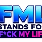 What Does FML Stand For? Origin and How People Use It