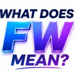 What Does FW Mean? Guide to This Popular Text Slang