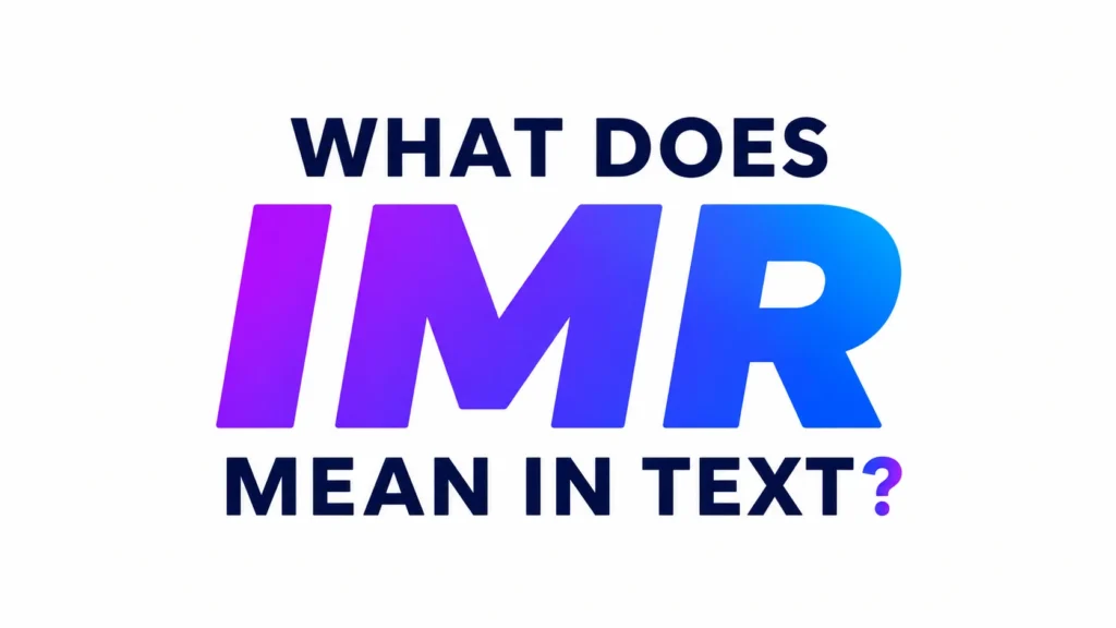 Minimalist 16:9 digital banner with a clean white background and bold centered typography reading “WHAT DOES IMR MEAN IN TEXT?” The acronym “IMR” appears in large gradient purple-to-blue letters, creating a modern and professional look suitable for an educational blog header about text slang and online messaging abbreviations.