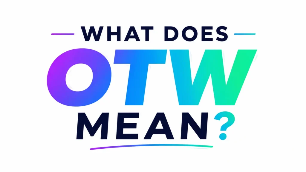 What Does OTW Mean? the Popular Text Slang Everyone Uses