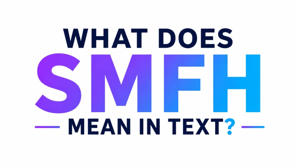 Minimalist 16:9 banner with a clean white background and bold centered typography. The acronym “SMFH” appears in large gradient purple-to-blue letters, with the text “WHAT DOES” above and “MEAN IN TEXT?” below in dark navy font. Simple horizontal accent lines on each side create a modern, professional, and educational design focused entirely on the text.