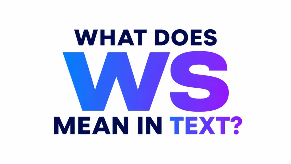 Minimalist 16:9 website banner with a clean white background featuring bold, modern typography centered on the page. The text reads, "WHAT DOES WS MEAN IN TEXT?" with "WS" displayed in a large blue-to-purple gradient font, creating a sleek, professional, and educational design focused on explaining modern text slang.