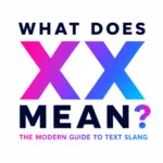 What Does XX Mean? Behind This Popular Online Expression