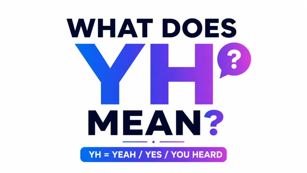 Minimalist educational banner on a light background featuring large bold text that reads “WHAT DOES YH MEAN?” in the center. The letters “YH” are displayed in a blue-to-purple gradient with a speech bubble containing a question mark beside them. A small label underneath states “YH = YEAH / YES / YOU HEARD” in white text on a blue and purple gradient bar. The design is clean, modern, and focused on explaining the meaning of the texting abbreviation “YH.”