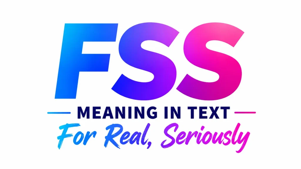 A clean, modern 16:9 digital banner with a white background featuring the large gradient text "FSS" in the center, followed by "MEANING IN TEXT" in bold dark lettering and "For Real, Seriously" in a colorful handwritten-style font. The minimalist design uses blue, purple, and pink gradient accents, making it ideal as a website header for an educational article explaining the meaning of FSS in text messaging.