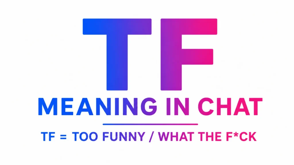 Minimalist 16:9 banner with the centered text “TF Meaning in Chat” in large blue-to-pink gradient lettering on a clean white background. Beneath the title, the subtitle reads “TF = Too Funny / What the F*ck.” The modern, uncluttered design is optimized for an educational blog header about texting slang and online chat abbreviations.