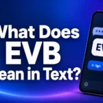 What Does EVB Mean in Text? Meaning, Examples & Usage