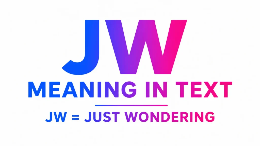 Minimalist 16:9 banner with the centered text “JW Meaning in Text” in large blue-to-pink gradient lettering on a clean white background. Below the title, the subtitle reads “JW = Just Wondering.” The design is modern, uncluttered, and optimized for an educational blog header about texting slang.