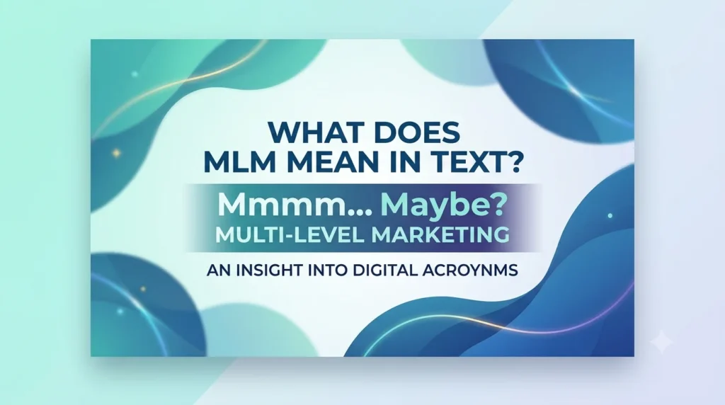What Does MLM Mean in Text and Why Is It Changing?