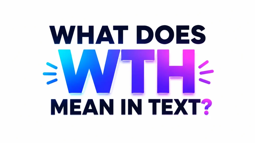 What Does WTH Mean in Text and How Should You Use It?