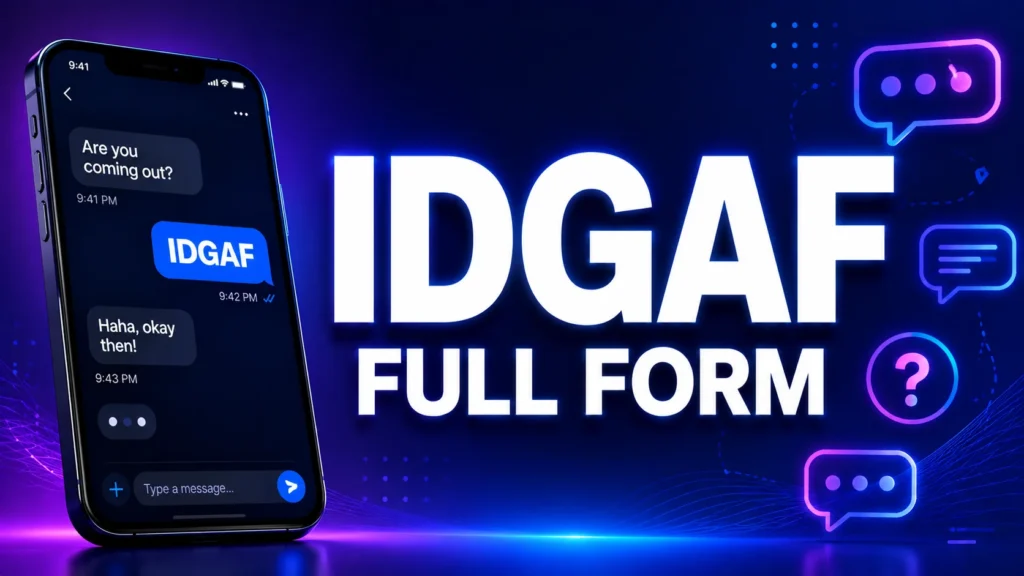 IDGAF Full Form: Meaning in Text, Chat & Social Media