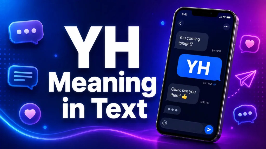 Modern blue and purple digital banner featuring a smartphone with a “YH” chat message, messaging icons, and the bold title “YH Meaning in Text,” illustrating the meaning of YH in text messages, online chats, and social media conversations.