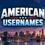 American Usernames: 250+ Cool & Aesthetic Ideas